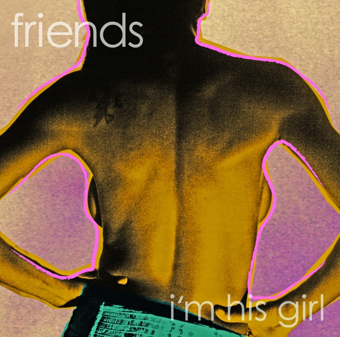 Friends - I'm His Girl Friends - I'm His Girl